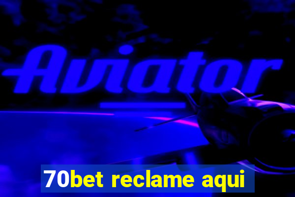 70bet reclame aqui